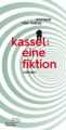 Kassel: eine Fiktion