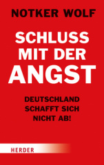 Schluss mit der Angst - Deutschland schafft sich nicht ab!