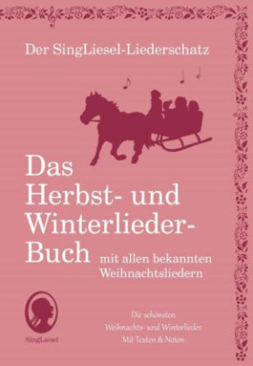 Das Herbst- und Winterlieder-Buch mit allen bekannten Weihnachtsliedern