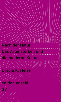 Nach der Natur. Das Artensterben und die moderne Kultur