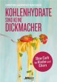 Kohlenhydrate sind keine Dickmacher