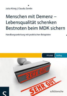 Menschen mit Demenz - Lebensqualität schenken Bestnoten beim MDK sichern