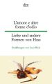 Amore e altre forme d' odio. Liebe und andere Formen von Hass