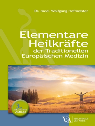 Elementare Heilkräfte der Traditionellen Europäischen Medizin