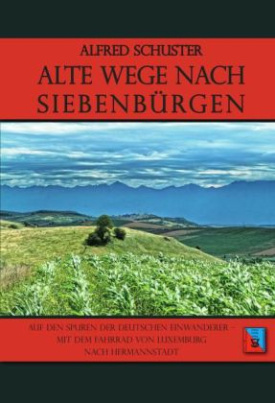 Alte Wege nach Siebenbürgen