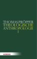 Theologische Anthropologie. Tl.1