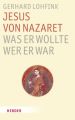 Jesus von Nazaret - Was er wollte. Wer er war