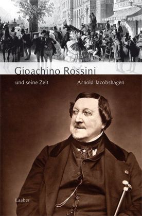 Gioachino Rossini und seine Zeit