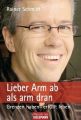 Lieber Arm ab als arm dran