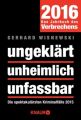 ungeklärt unheimlich unfassbar, Das Jahrbuch des Verbrechens 2016