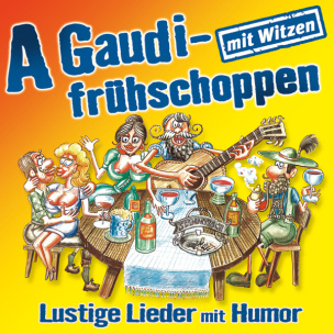 A Gaudifrühschoppen - Lustige Lieder mit Humor 