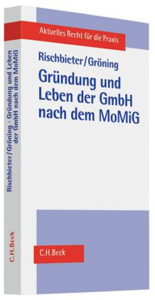 Gründung und Leben der GmbH nach dem MoMiG