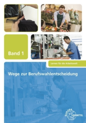 Wege zur Berufswahlentscheidung. Bd.1