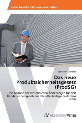 Das neue Produktsicherheitsgesetz (ProdSG)