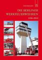 Die Berliner Werkfeuerwehren 1990-2012