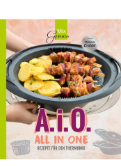 A. i. O. - ALL IN ONE : Rezepte für den Thermomix / Corinna Wild 