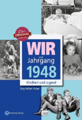 Wir vom Jahrgang 1948 - Kindheit und Jugend