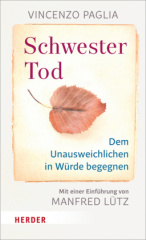 Von Schwester Tod - Dem Unausweichlichen in Würde begegnen