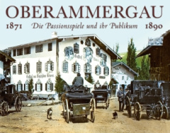 Oberammergau, Die Passionsspiele und ihr Publikum. The Passion-Play and its Audience