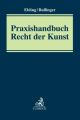 Praxishandbuch Recht der Kunst