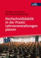 Hochschuldidaktik in der Praxis: Lehrveranstaltungen planen