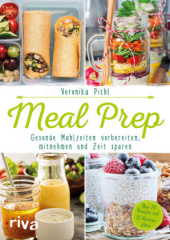 Meal Prep - Mahlzeiten vorbereiten, mitnehmen und Zeit sparen