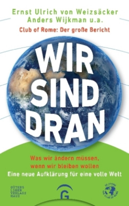 Wir sind dran. Club of Rome: Der große Bericht