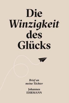 Die Winzigkeit des Glücks