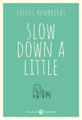 Slow down a little