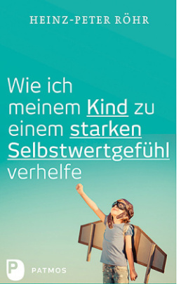 Wie ich meinem Kind zu einem starken Selbstwertgefühl verhelfe