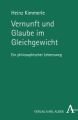 Vernunft und Glaube im Gleichgewicht