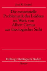 Die existentielle Problematik des Leidens im Werk von Albert Camus aus theologischer Sicht