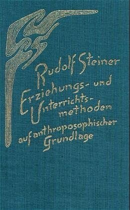 Erziehungsmethoden und Unterrichtsmethoden auf anthroposophischer Grundlage