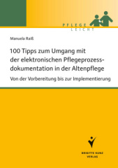 100 Tipps zum Umgang mit der elektronischen Pflegeprozessdokumentation in der Altenpflege