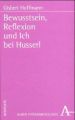 Bewusstsein, Reflexion und Ich bei Husserl