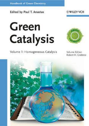 Green Catalysis - Homogeneous Catalysis; Heterogeneous Catalysis; Biocatalysis, 3 Vols.