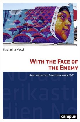 With the Face of the Enemy - Arab American Literature since 9/11