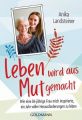 Leben wird aus Mut gemacht