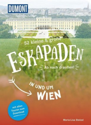 52 kleine & große Eskapaden in und um Wien