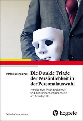 Die Dunkle Triade der Persönlichkeit in der Personalauswahl