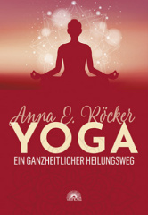 Yoga - Ein ganzheitlicher Heilungsweg