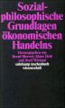 Sozialphilosophische Grundlagen ökonomischen Handelns