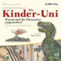 Die Kinder-Uni. Warum sind die Dinosaurier ausgestorben? Warum speien Vulkane Feuer?, 1 Audio-CD