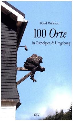 100 Orte in Ostbelgien & Umgebung