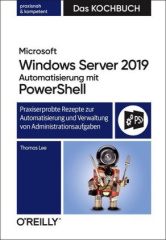 Microsoft Windows Server 2019 Automatisierung mit PowerShell - Das Kochbuch