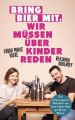 Bring Bier mit, wir müssen über Kinder reden