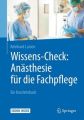 Wissens-Check: Anästhesie für die Fachpflege