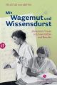 Mit Wagemut und Wissensdurst