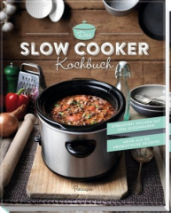 Das Slow Cooker Kochbuch