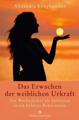 Das Erwachen der weiblichen Urkraft